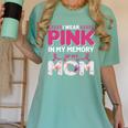 I Wear Pink In My Memory Of My Mom Support For Mom Grandma Women's Comfort Colors T-Shirt Violet I Wear Pink In My Memory Of My Mom Support For Mom Grandma Women's Comfort Colors T-Shirt Violet