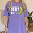 I'm Kind Of a Big Dill Graduation Shirt Women's Comfort Colors T-Shirt Violet