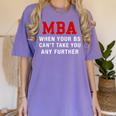 MBA When Your BS Can't Take You Any Further Shirt Graduation Women's Comfort Colors T-Shirt Violet