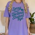Sorry Can't Doctoral Student Bye PhD Graduation Student Grad Women's Comfort Colors T-Shirt Violet