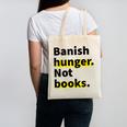 Banish Hunger Not Books Anti Fascism Pro Reading Quote Canvas Tote Bag