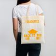 I Graduated Can I Go Back To Bed Now Graduation College Canvas Tote Bag