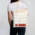 Humor Sarcastic Introvert Quote I'd Agree With You Canvas Tote Bag