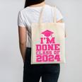 I'm Done Class Of 2024 Pink Girls Women Graduation Canvas Tote Bag