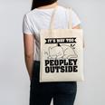 It's Way Too Peopley Outside Anti Social Introvert Canvas Tote Bag It's Way Too Peopley Outside Anti Social Introvert Canvas Tote Bag