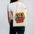 I Left The Group Chat Introvert Peace Tired Talk Alone Canvas Tote Bag I Left The Group Chat Introvert Peace Tired Talk Alone Canvas Tote Bag