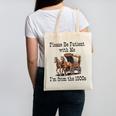 Please Be Patient With Me I'm From The 1900s Horse Wagon 90s Canvas Tote Bag
