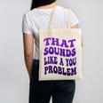 That Sounds Like A You Problem Groovy Introvert Raglan Baseball Tee Canvas Tote Bag That Sounds Like A You Problem Groovy Introvert Raglan Baseball Tee Canvas Tote Bag