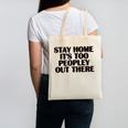 Stay Home It's Too Peopley Out There Sarcastic Introvert Canvas Tote Bag
