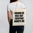 I Wanna Be Nice But Everyone Annoys Me Introvert Canvas Tote Bag