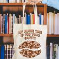 My Alone Time Is For Your Safety Coffee Lover Introvert Canvas Tote Bag