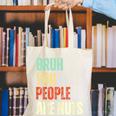 Bruh You People Are Nuts Introvert Saying Mean Canvas Tote Bag Bruh You People Are Nuts Introvert Saying Mean Canvas Tote Bag