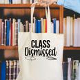 Class Dismissed Graduation End Of School Student Teacher Canvas Tote Bag