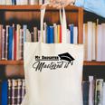 My Daughter Mastered It Tee Shirt Masters Graduation Canvas Tote Bag