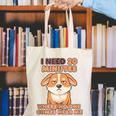 Dog Introvert I Need 20 Minutes Where No One Comes Canvas Tote Bag Dog Introvert I Need 20 Minutes Where No One Comes Canvas Tote Bag