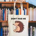 Don't Hug Me Porcupine Or Hedgehog Introvert Canvas Tote Bag Don't Hug Me Porcupine Or Hedgehog Introvert Canvas Tote Bag