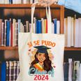 Educated Latina Graduation Day Grad Si Se Pudo Class Of 2024 Canvas Tote Bag