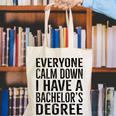 Everyone Calm Down Bachelors Degree Graduation T-Shirt Canvas Tote Bag