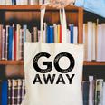 Go Away Sarcastic Antisocial Introvert Saying Canvas Tote Bag