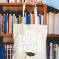 Graduation The Tassle Was Worth The Hassle T-Shirt Canvas Tote Bag
