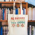 Groovy Please Be Patient With Me I'm From The 1900s Vintage Canvas Tote Bag Groovy Please Be Patient With Me I'm From The 1900s Vintage Canvas Tote Bag