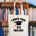 I Hope This BS Pays Off College Graduation Canvas Tote Bag