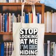 Humor For Introverts Stop Looking At Me I'm Hiding Graphic Canvas Tote Bag
