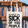 Introvert Men Women Sarcastic Saying Sick Of People Canvas Tote Bag