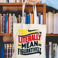 You Literally Mean Figuratively Grammar Teacher Book Writers Canvas Tote Bag You Literally Mean Figuratively Grammar Teacher Book Writers Canvas Tote Bag