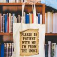 Old People Joke Please Be Patient With Me I'm From The 1900s Canvas Tote Bag