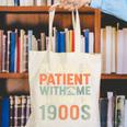 Old People Please Be Patient With Me I'm From The 1900s Canvas Tote Bag