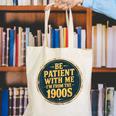 Be Patient With Me I'm From The 1900s Father's Day Dad Canvas Tote Bag Be Patient With Me I'm From The 1900s Father's Day Dad Canvas Tote Bag
