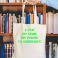 I Paused My Game To Graduate School Graduation Gamer Canvas Tote Bag