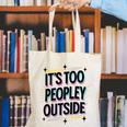Too Peopley Outside Introvert Quote Canvas Tote Bag Too Peopley Outside Introvert Quote Canvas Tote Bag