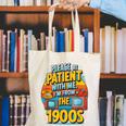 Please Be-Patient I'm From The 1900S Retro Sarcastic Saying Canvas Tote Bag Please Be-Patient I'm From The 1900S Retro Sarcastic Saying Canvas Tote Bag