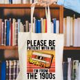 Please Be Patient With Me I'm From The 1900s Retro Birthday Canvas Tote Bag