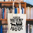 Please Be Patient With Me I'm From The 1900s Time Travel Canvas Tote Bag