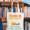 Please Be Patient With Me I'm From The 1900s Trendy Canvas Tote Bag