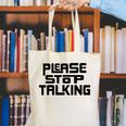 Please Stop Talking Sarcastic Introvert Humor Canvas Tote Bag Please Stop Talking Sarcastic Introvert Humor Canvas Tote Bag