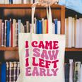 I Came I Saw I Left Early Sarcastic Introvert Saying Canvas Tote Bag I Came I Saw I Left Early Sarcastic Introvert Saying Canvas Tote Bag