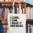 I Came I Saw I Made It Awkward Introvert Humor Quote Canvas Tote Bag