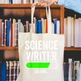 Science Writer Loading Graduation Graduate New Job Canvas Tote Bag