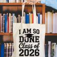 I Am So Done Class Of 2026 Graduation School Graduate Canvas Tote Bag