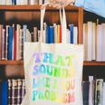 That Sounds Like A You Problem Groovy Introvert Canvas Tote Bag