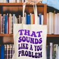 That Sounds Like A You Problem Groovy Introvert Raglan Baseball Tee Canvas Tote Bag That Sounds Like A You Problem Groovy Introvert Raglan Baseball Tee Canvas Tote Bag