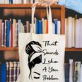 That Sounds Like A You Problem Messy Bun Introvert Raglan Baseball Tee Canvas Tote Bag That Sounds Like A You Problem Messy Bun Introvert Raglan Baseball Tee Canvas Tote Bag