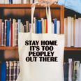 Stay Home It's Too Peopley Out There Sarcastic Introvert Canvas Tote Bag