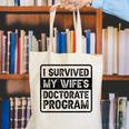 I Survived My Wife's Doctorate Program PhD Graduation Canvas Tote Bag
