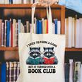 I Tried To Form Gang But It Turned Into A Book Club Reading Canvas Tote Bag I Tried To Form Gang But It Turned Into A Book Club Reading Canvas Tote Bag