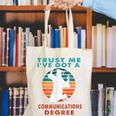 Trust Me I'Ve Got A Communications Degree College Graduation Canvas Tote Bag